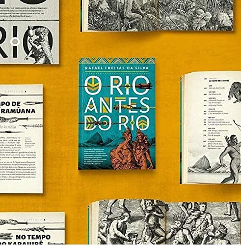 O Rio Antes do Rio (Relicário Edições, Belo Horizonte/MG, 2015, 472 páginas, quinta edição), do jornalista carioca Rafael Freitas da Silva