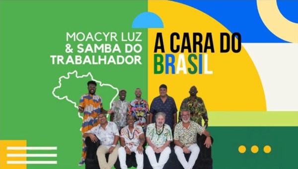 Moacyr Luz e Samba do Trabalhador lançam o documentário "A Cara do Brasil"