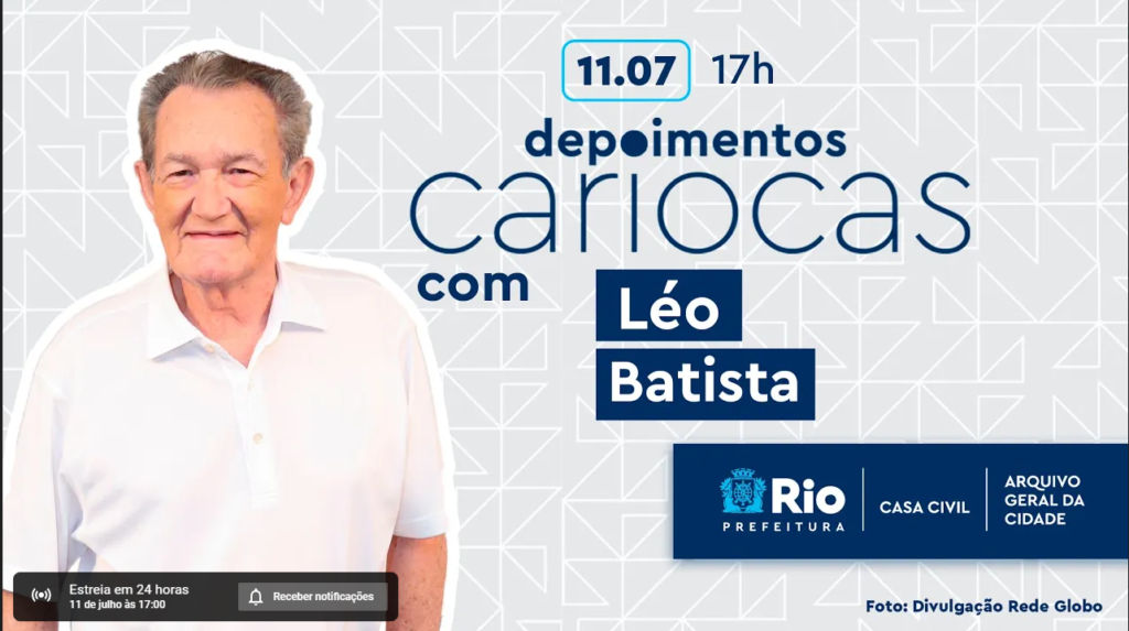 Depoimentos Cariocas: as memórias do Rio de Janeiro na voz marcante de Léo Batista