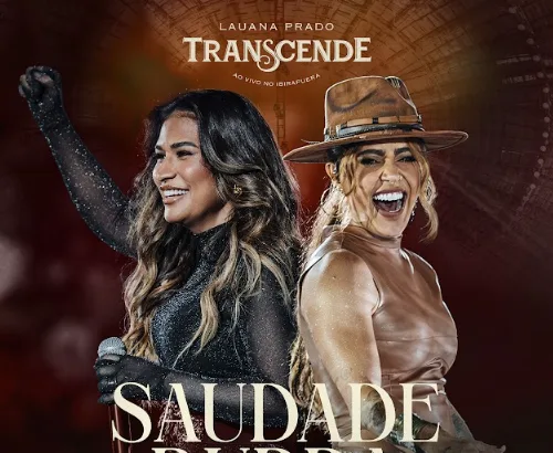 Lauana Prado anuncia "Saudade Burra" com participação de Simone Mendes Canção faz parte do projeto audiovisual “Transcende” e chega nas plataformas e