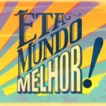 Êta Mundo Melhor” - Foto: Divulgação / Globo