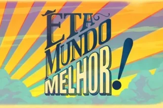 Êta Mundo Melhor” - Foto: Divulgação / Globo